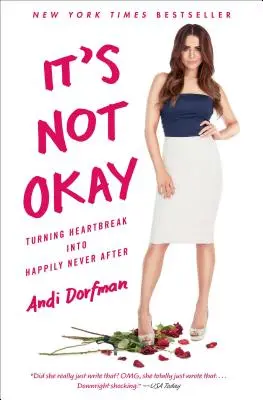 Nie je to v poriadku: Premena zlomeného srdca na šťastie, po ktorom nikdy nie je dobre - It's Not Okay: Turning Heartbreak Into Happily Never After