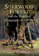 Sherwoodský les a vojvodstvá - Sprievodca krajinou Robina Hooda - Sherwood Forest & the Dukeries - A Companion to the Land of Robin Hood