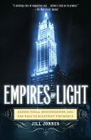 Ríše svetla: Edison, Tesla, Westinghouse a preteky o elektrifikáciu sveta - Empires of Light: Edison, Tesla, Westinghouse, and the Race to Electrify the World