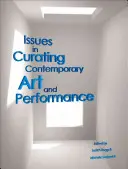 Otázky kurátorstva súčasného umenia a performancie - Issues in Curating Contemporary Art and Performance