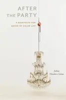 Po večierku: A Manifesto for Queer of Color Life (Manifest pre farebný život) - After the Party: A Manifesto for Queer of Color Life