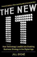 The New It: How Technology Leaders Are Enabling Business Strategy in the Digital Age