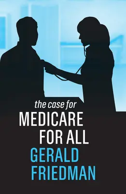 Prípad Medicare pre všetkých (The Case for Medicare for All) - The Case for Medicare for All