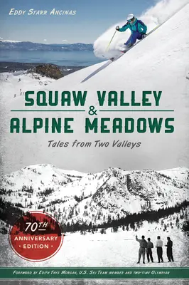 Squaw Valley a alpské lúky: Príbehy z dvoch údolí - Squaw Valley and Alpine Meadows: Tales from Two Valleys