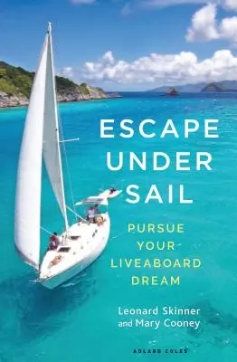 Útek pod plachtami: Vydajte sa za svojím snom o živej lodi - Escape Under Sail: Pursue Your Liveaboard Dream