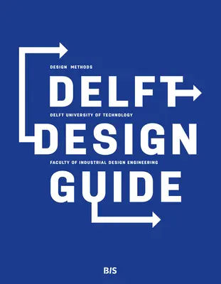 Sprievodca dizajnom Delft (revidované vydanie): Perspektívy - Modely - Prístupy - Metódy - Delft Design Guide (Revised Edition): Perspectives - Models - Approaches - Methods