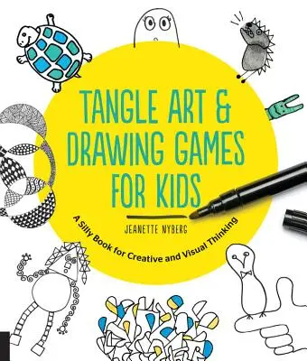 Spleť výtvarných a kresliacich hier pre deti: Hlúpe knihy na tvorivé a výtvarné myslenie - Tangle Art and Drawing Games for Kids: A Silly Book for Creative and Visual Thinking