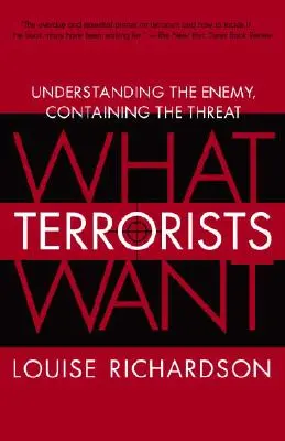 Čo chcú teroristi: Pochopenie nepriateľa, zvládnutie hrozby - What Terrorists Want: Understanding the Enemy, Containing the Threat