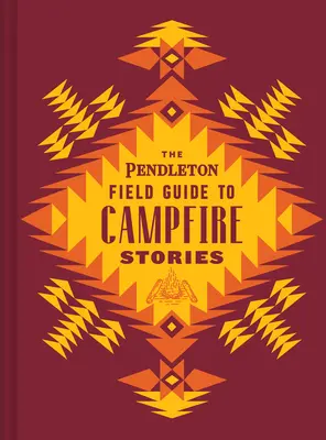 Pendletonov poľný sprievodca príbehmi k táboráku - The Pendleton Field Guide to Campfire Stories