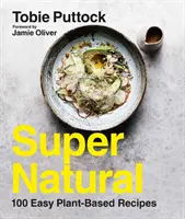 Nadprirodzené: 100 jednoduchých receptov na rastlinnej báze - Supernatural: 100 Easy Plant-Based Recipes