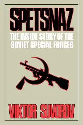 Spetsnaz: Vnútorný príbeh sovietskych špeciálnych jednotiek - Spetsnaz: The Inside Story of the Soviet Special Forces