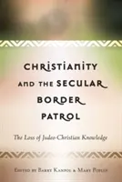 Kresťanstvo a sekulárna hraničná hliadka: Strata židovsko-kresťanského poznania - Christianity and the Secular Border Patrol: The Loss of Judeo-Christian Knowledge