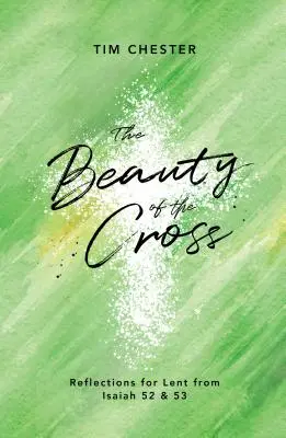 Krása kríža: 52 a 53: Úvahy na pôstne obdobie z Izaiáša - The Beauty of the Cross: Reflections for Lent from Isaiah 52 & 53