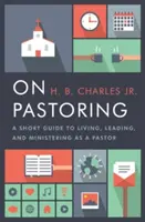 O pastorácii: Krátky návod na život, vedenie a službu pastora - On Pastoring: A Short Guide to Living, Leading, and Ministering as a Pastor