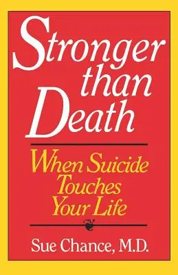 Silnejší ako smrť: Keď sa samovražda dotkne vášho života - Stronger Than Death: When Suicide Touches Your Life