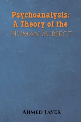 Psychoanalýza: Teória ľudského subjektu - Psychoanalysis: A Theory of the Human Subject