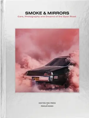 Dym a zrkadlá: Autá, fotografia a sny o otvorenej ceste - Smoke and Mirrors: Cars, Photography and Dreams of the Open Road