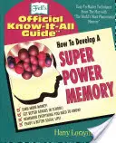 Ako si vyvinúť super výkonnú pamäť: Fellov oficiálny sprievodca pre všetkých - How to Develop a Super Power Memory: Fell's Offical Know-It-All Guide