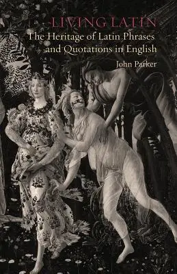 Živá latinčina: dedičstvo latinských fráz a citátov v angličtine - Living Latin: The Heritage of Latin Phrases and Quotations in English