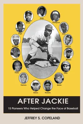 Po Jackiem: pätnásť priekopníkov, ktorí pomohli zmeniť tvár baseballu - After Jackie: Fifteen Pioneers Who Helped Change the Face of Baseball