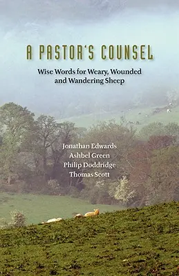 Pastoračná rada: Slová múdrosti pre unavené, zranené a hynúce ovce - A Pastor's Counsel: Words of Wisdom for Weary, Wounded & Wnadering Sheep