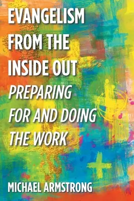 Evanjelizácia zvnútra: Príprava na prácu a jej vykonávanie - Evangelism from the Inside Out: Preparing for and Doing the Work