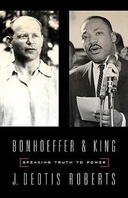 Bonhoeffer a King: Hovoriť pravdu moci - Bonhoeffer and King: Speaking Truth to Power