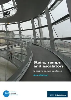 Schody, rampy a eskalátory: Inkluzívny dizajn: návod na inkluzívne navrhovanie - Stairs, Ramps and Escalators: Inclusive Design Guidance
