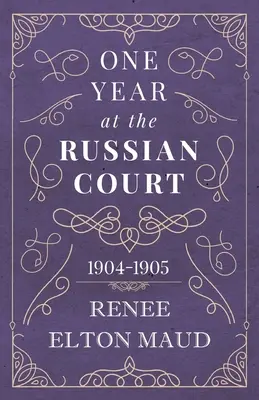 Jeden rok na ruskom dvore: 1904-1905 - One Year at the Russian Court: 1904-1905