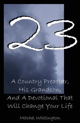 23: Vidiecky kazateľ, jeho vnuk a pobožnosť, ktorá zmení váš život - 23: A Country Preacher, His Grandson, And A Devotional That Will Change Your Life