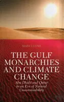 Monarchie Perzského zálivu a zmena klímy - Abú Zabí a Katar v ére prírodnej neudržateľnosti - Gulf Monarchies and Climate Change - Abu Dhabi and Qatar in an Era of Natural Unsustainability