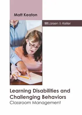 Poruchy učenia a náročné správanie: Manažment v triede - Learning Disabilities and Challenging Behaviors: Classroom Management