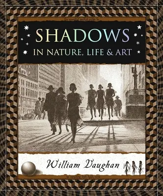 Stíny: V prírode, živote a umení - Shadows: In Nature, Life & Art