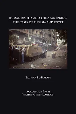 Ľudské práva a arabská jar: James's Studies in World Affairs). - Human Rights and the Arab Spring: The Cases of Tunisia and Egypt (St. James's Studies in World Affairs)