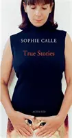 Sophie Calle: Pravdivé príbehy - Sophie Calle: True Stories