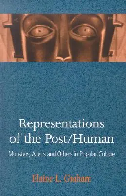 Reprezentácie post/človeka: Príšery, mimozemšťania a iní v populárnej kultúre - Representations of the Post/Human: Monsters, Aliens and Others in Popular Culture