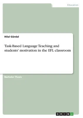 Vyučovanie cudzích jazykov založené na úlohách a motivácia študentov v triede EFL - Task-Based Language Teaching and students' motivation in the EFL classroom