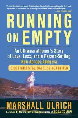 Running on Empty: Príbeh ultramaratónca o láske, strate a rekordnom behu naprieč Amerikou - Running on Empty: An Ultramarathoner's Story of Love, Loss, and a Record-Setting Run Across Ameri CA