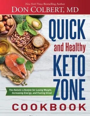 Rýchla a zdravá kuchárska kniha Keto Zone: Kuchyňa Keto: holistický životný štýl pre chudnutie, zvýšenie energie a skvelý pocit - Quick and Healthy Keto Zone Cookbook: The Holistic Lifestyle for Losing Weight, Increasing Energy, and Feeling Great