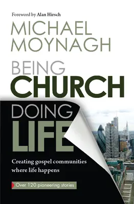 Byť cirkvou, žiť život: Vytváranie evanjeliových komunít, v ktorých sa deje život - Being Church, Doing Life: Creating Gospel Communities Where Life Happens