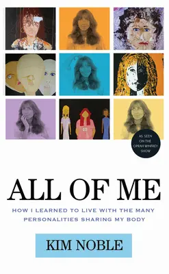 Celé ja: Ako som sa naučila žiť s mnohými osobnosťami, ktoré zdieľajú moje telo - All of Me: How I Learned to Live with the Many Personalities Sharing My Body