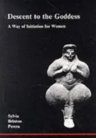 Zostup k bohyni - cesta zasvätenia pre ženy - Descent to the Goddess - A Way of Initiation for Women