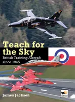 Učiť sa na oblohe: Britské výcvikové lietadlá od roku 1945 - Teach for the Sky: British Training Aircraft Since 1945