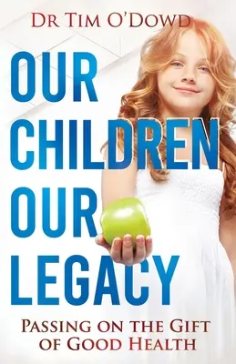 Naše deti, náš odkaz: Odovzdávanie daru dobrého zdravia - Our Children, Our Legacy: Passing on the gift of good health