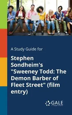 Študijná príručka k hre Stephena Sondheima Sweeney Todd: The Demon Barber of Fleet Street (filmový záznam) - A Study Guide for Stephen Sondheim's Sweeney Todd: The Demon Barber of Fleet Street (Film Entry)