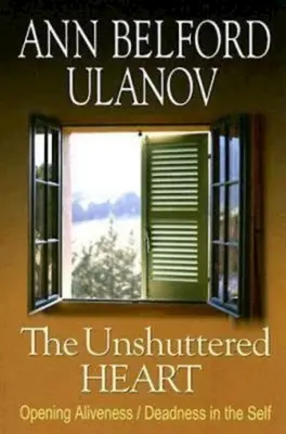 Nezatvorené srdce: Otvorenie živosti/smrteľnosti v sebe samom - The Unshuttered Heart: Opening Aliveness/Deadness in the Self