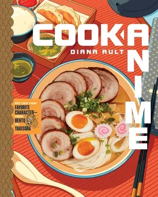 Kuchársky anime: Od bento po jakišobu (kuchárska kniha) - Cook Anime: Eat Like Your Favorite Character--From Bento to Yakisoba (a Cookbook)