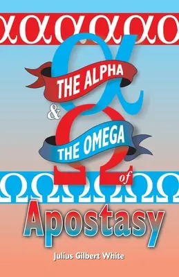 Alfa a omega apostázy - The Alpha and the Omega of Apostasy