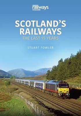 ŠKÓTSKE ŽELEZNICE ZA POSLEDNÝCH 15 ROKOV - SCOTLANDS RAILWAYS THE LAST 15 YEARS