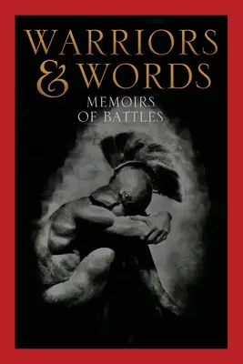 Bojovníci a slová: Spomienky na bitky - Warriors & Words: Memoirs of Battles